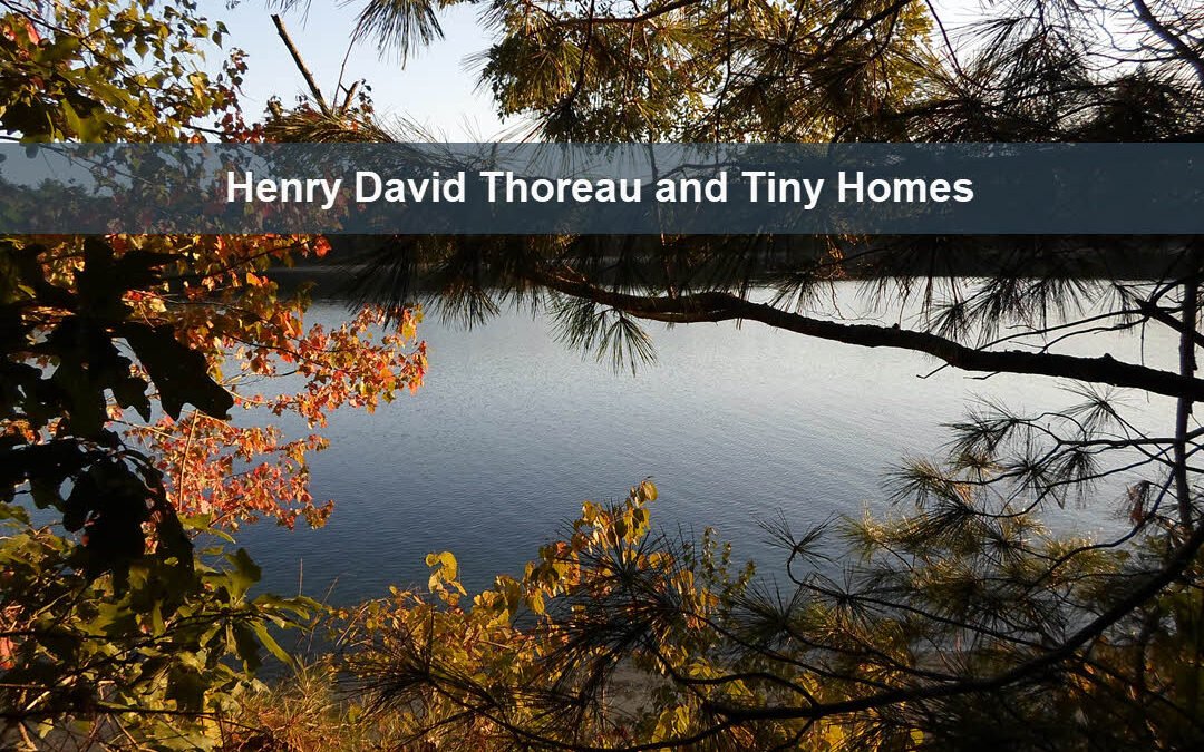 Henry David Thoreau and The Tiny Home Movement